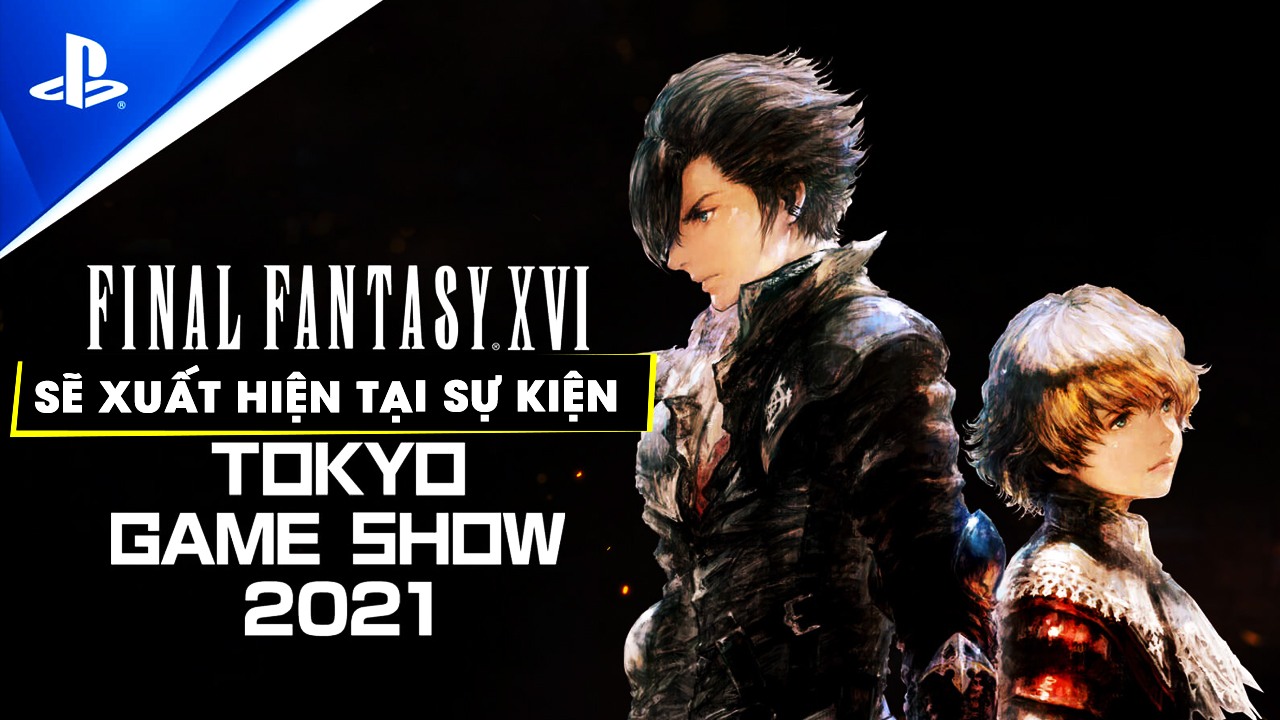 Square Enix sẽ mang Final Fantasy XVI đến sự kiện Tokyo Game Show 2021
