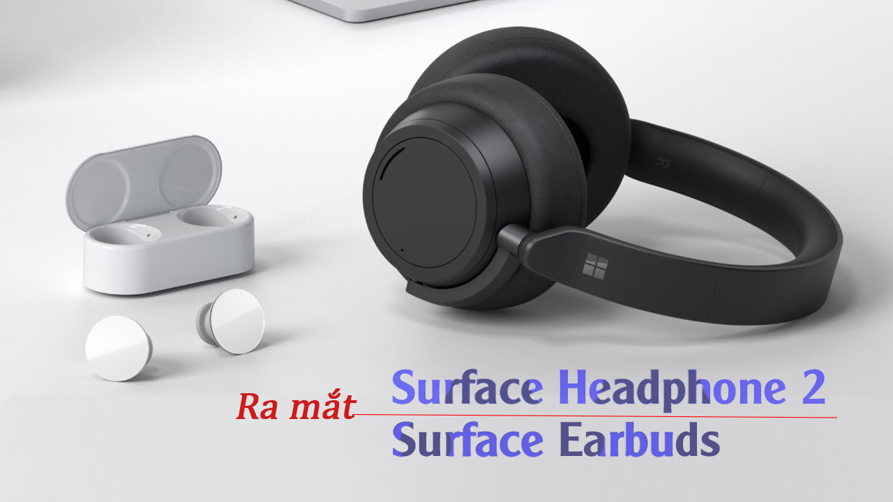 Lên Kệ 2 Siêu Phẩm Headphones: Surface Headphones 2 Và Surface Earbuds