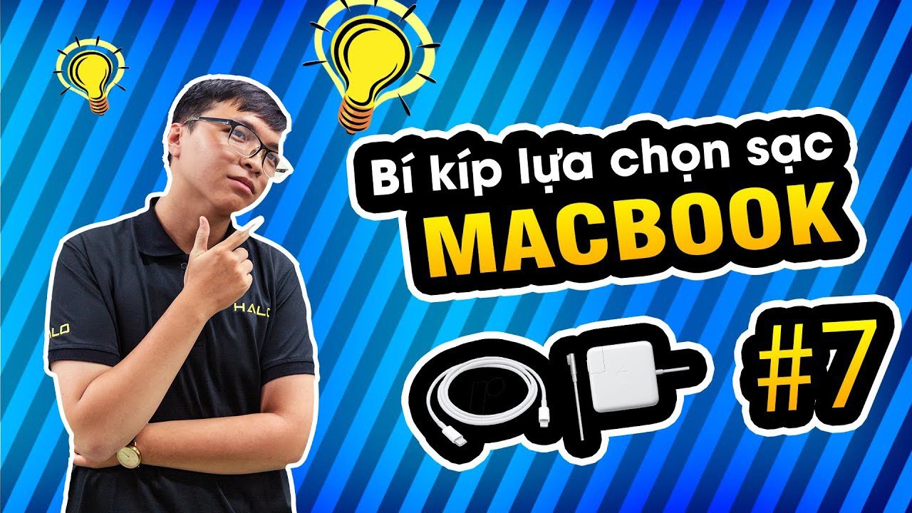 Series Sử Dụng Macbook: #7 Chọn Sạc Macbook Như Thế Nào Là Chuẩn??