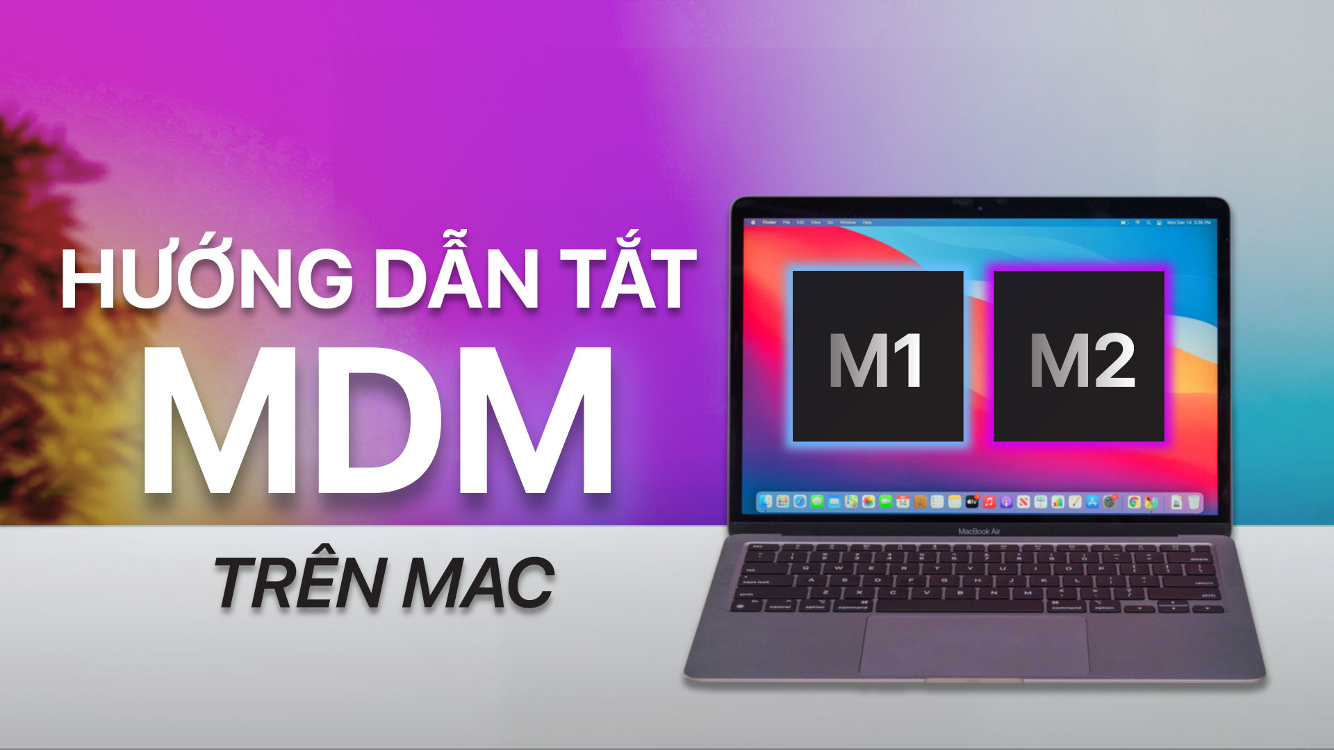 Hướng Dẫn Tắt MDM Trên Mac M1, M2