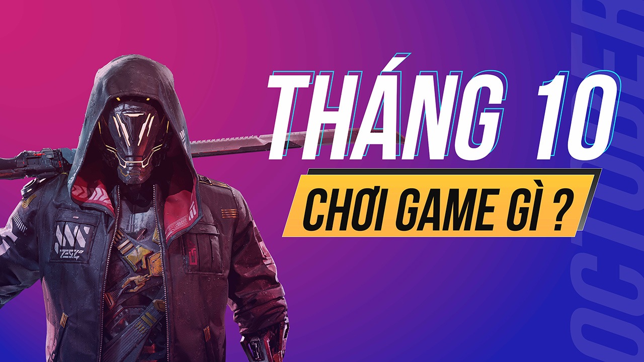 Những tựa game đáng chơi tháng 10