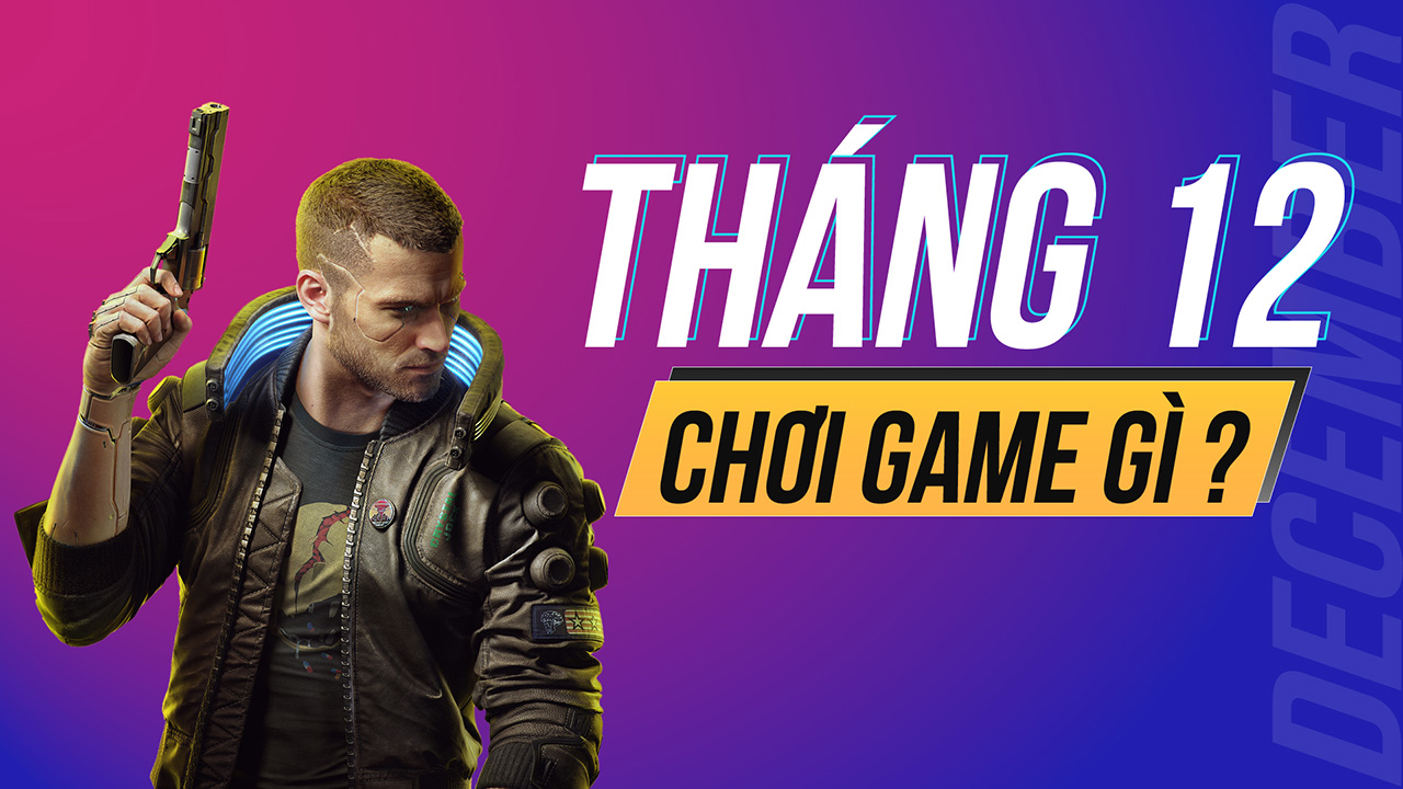 Những tựa game đáng chơi tháng 12