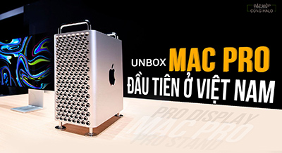 Mac Pro Đầu Tiên Tại Việt Nam: Cấu Hình Khủng Dành Cho Dân Chuyên Nghiệp