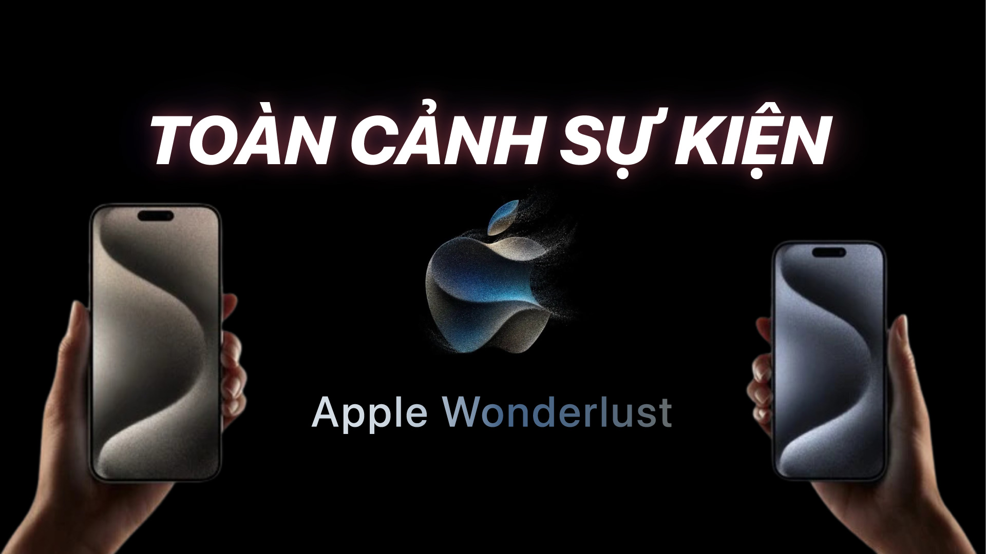 Toàn Cảnh Sự Kiện Apple Wonderlust