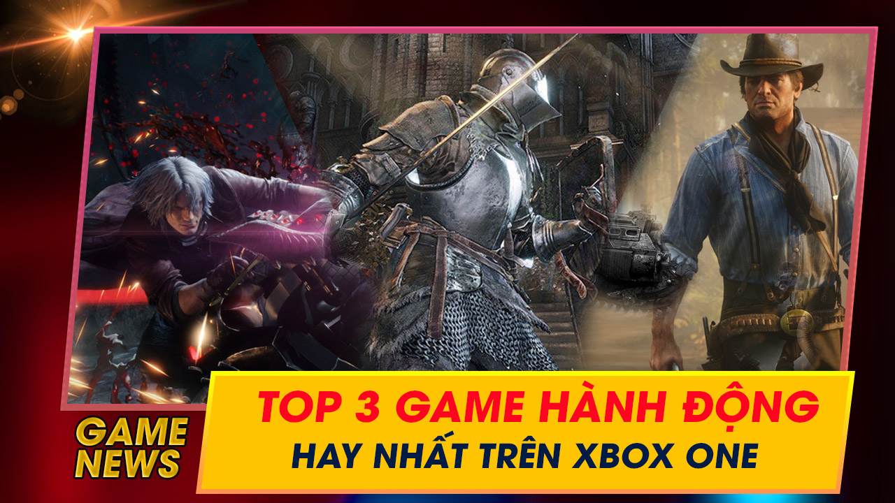 Top 3 Game hành động hay nhất trên Xbox One mà bạn nên thử qua một lần trong đời