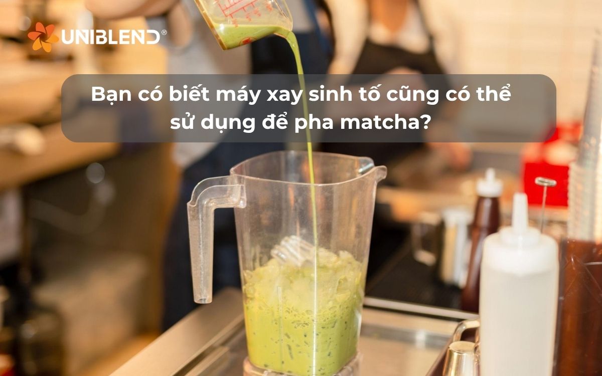 Bạn có biết máy xay sinh tố cũng có thể sử dụng để pha matcha? Khám phá ngay cách pha matcha siêu nhanh mà một số chuỗi lớn đang áp dụng