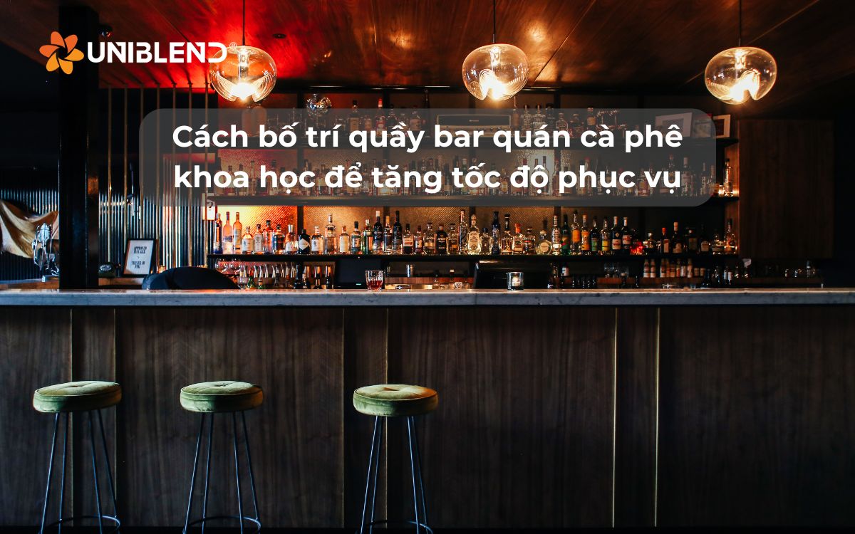 Cách bố trí quầy bar quán cà phê khoa học để tăng tốc độ phục vụ