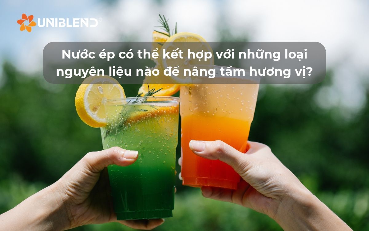 Nước ép có thể kết hợp với những loại nguyên liệu nào để nâng tầm hương vị?
