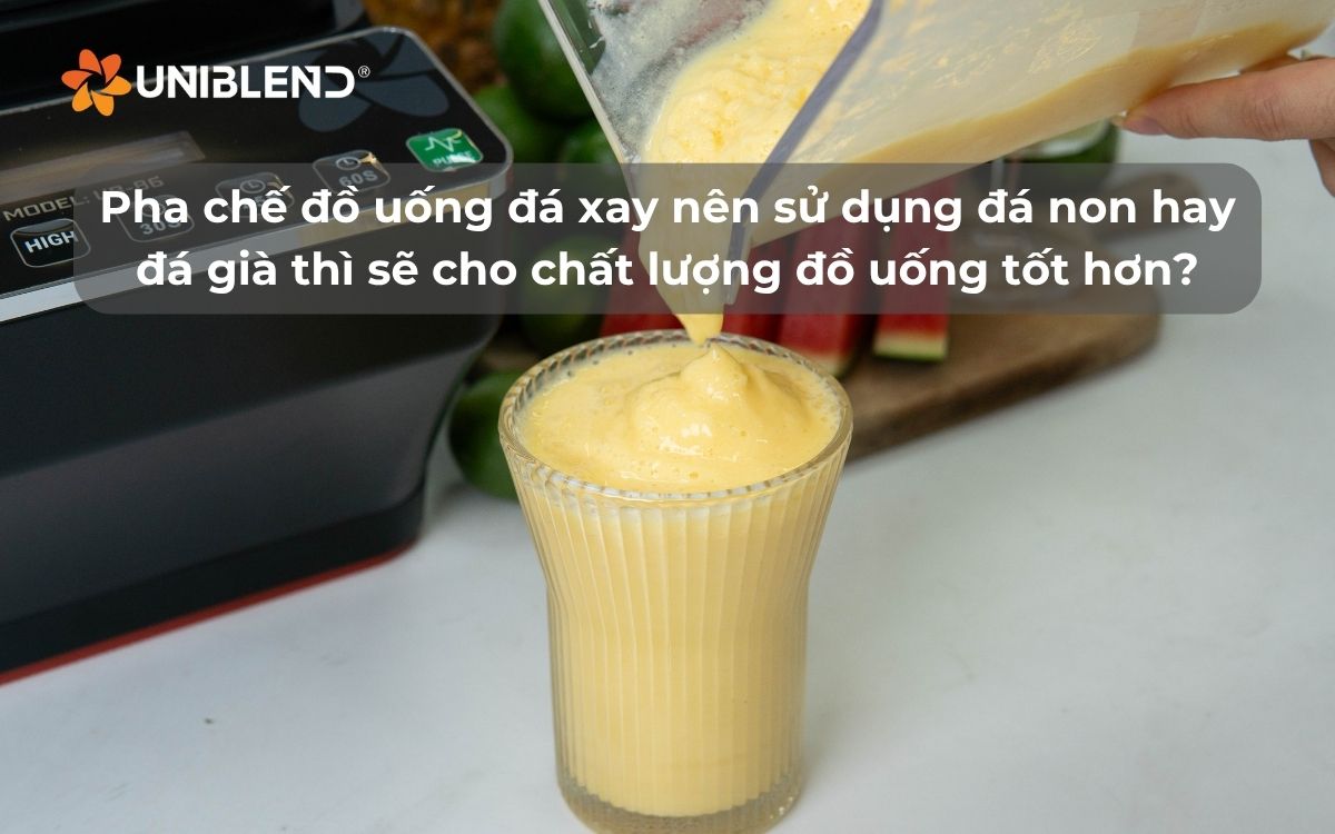 Pha chế đồ uống đá xay nên sử dụng đá non hay đá già thì sẽ cho chất lượng đồ uống tốt hơn?