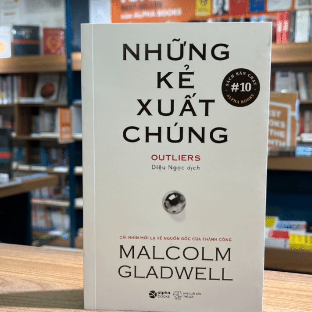 Những Kẻ Xuất Chúng - Cái Nhìn Mới Lạ Về Nguồn Gốc Của Thành Công (Outliers - Malcolm Gladwell)