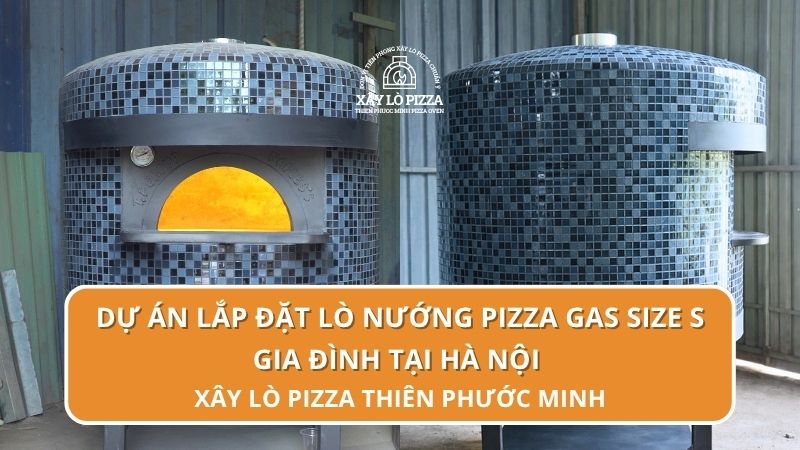 Dự Án Lắp Đặt Lò Nướng Pizza Gas Size S Gia Đình Tại Hà Nội | Thiên Phước Minh