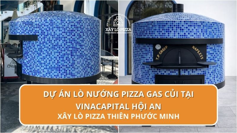 Dự Án Lò Nướng Pizza Gas Củi Tại VinaCapital Hội An | Thiên Phước Minh