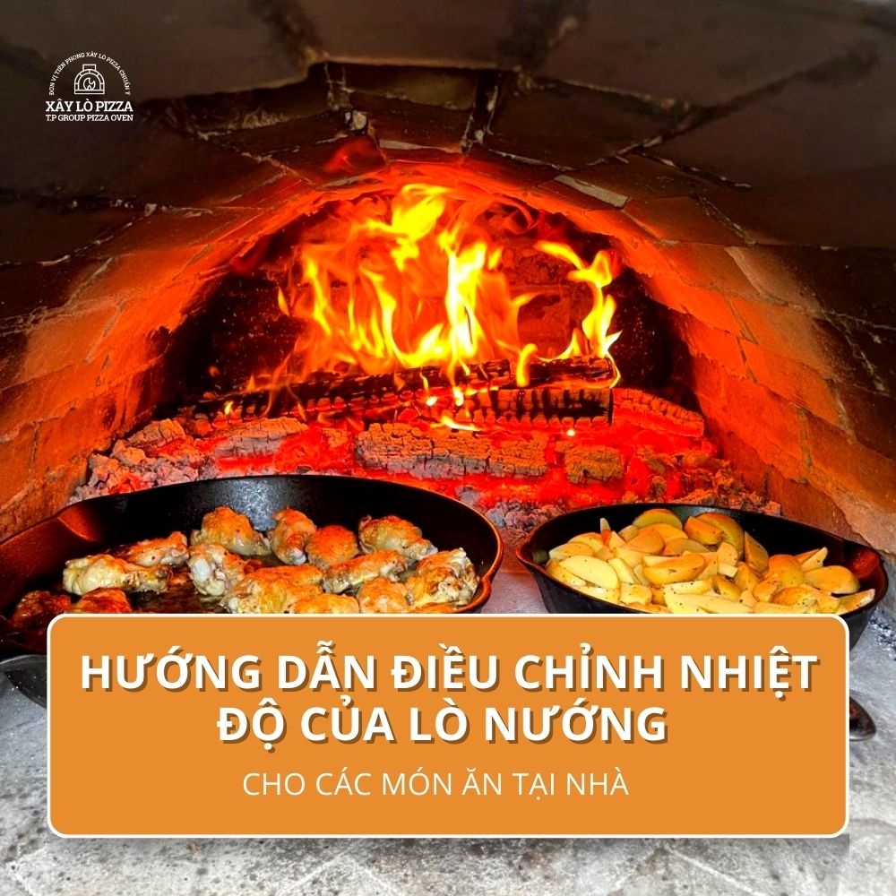 Hướng Dẫn Điều Chỉnh Nhiệt Độ Của Lò Nướng Cho Các Món Ăn Tại Nhà 
