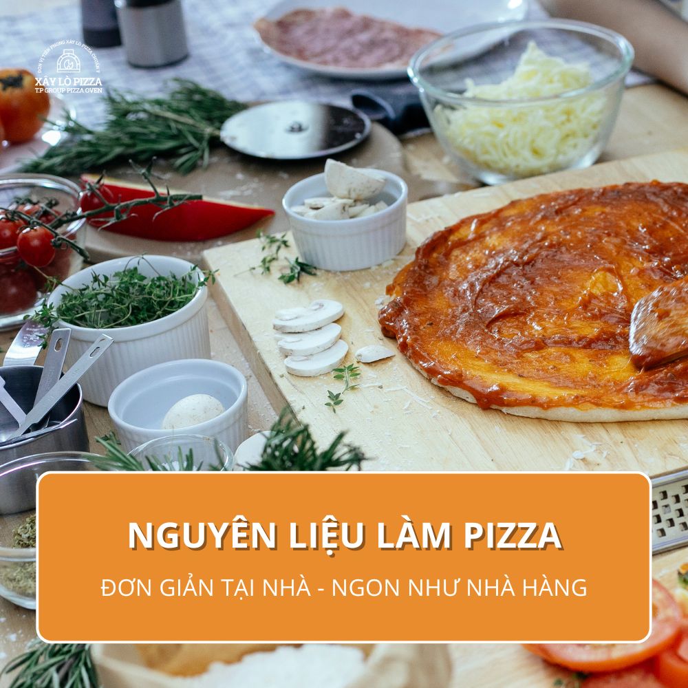 Nguyên Liệu Làm Pizza Đơn Giản Tại Nhà Ngon Như Nhà Hàng