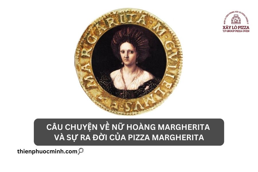 Câu chuyện về nữ hoàng Margherita và Pizza Margherita