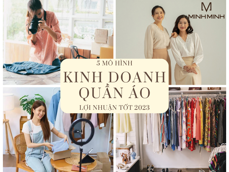 Tham khảo: 5 Mô hình kinh doanh quần áo lợi nhuận tốt (Mới nhất 2023)