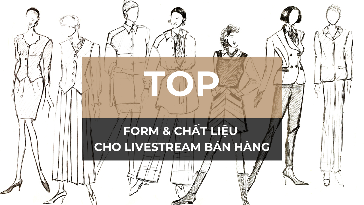 Top form dáng và chất liệu tối ưu cho livestream bán hàng thời trang nữ