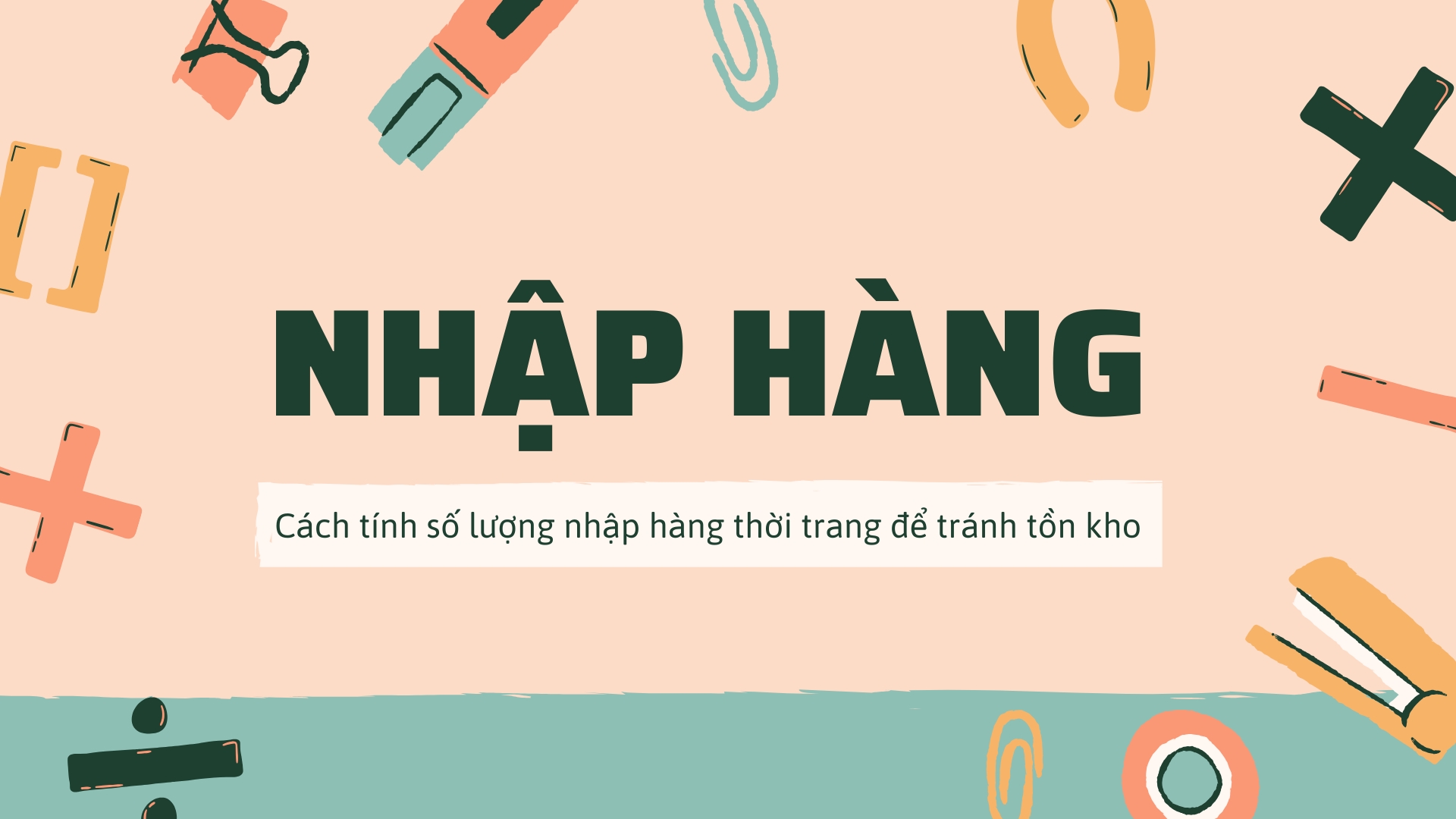 Cách tính số lượng nhập hàng thời trang để tránh tồn kho