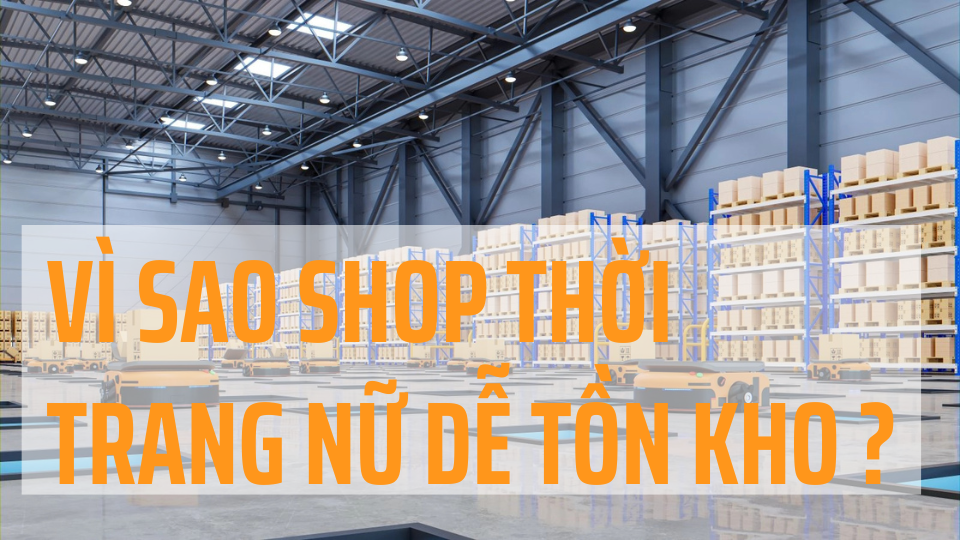 Vì sao shop thời trang dễ tồn kho ?