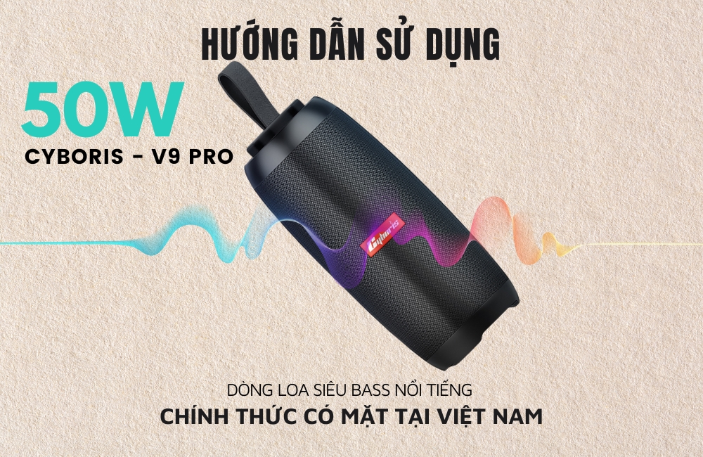 Hướng dẫn sử dụng Loa Bluetooth Cyboris V9 Pro