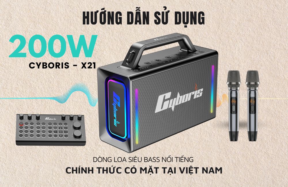 Hướng dẫn sử dụng Loa Bluetooth Karaoke Cyboris GalaBeat X21 200W