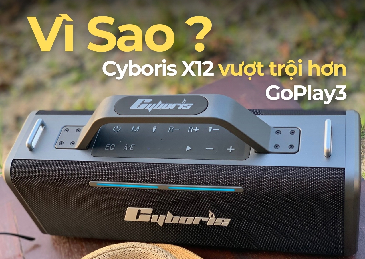 So Sánh Loa CYBORIS X12 và Harman Kardon GoPlay3: Lựa Chọn Hoàn Hảo Cho Trải Nghiệm Âm Nhạc