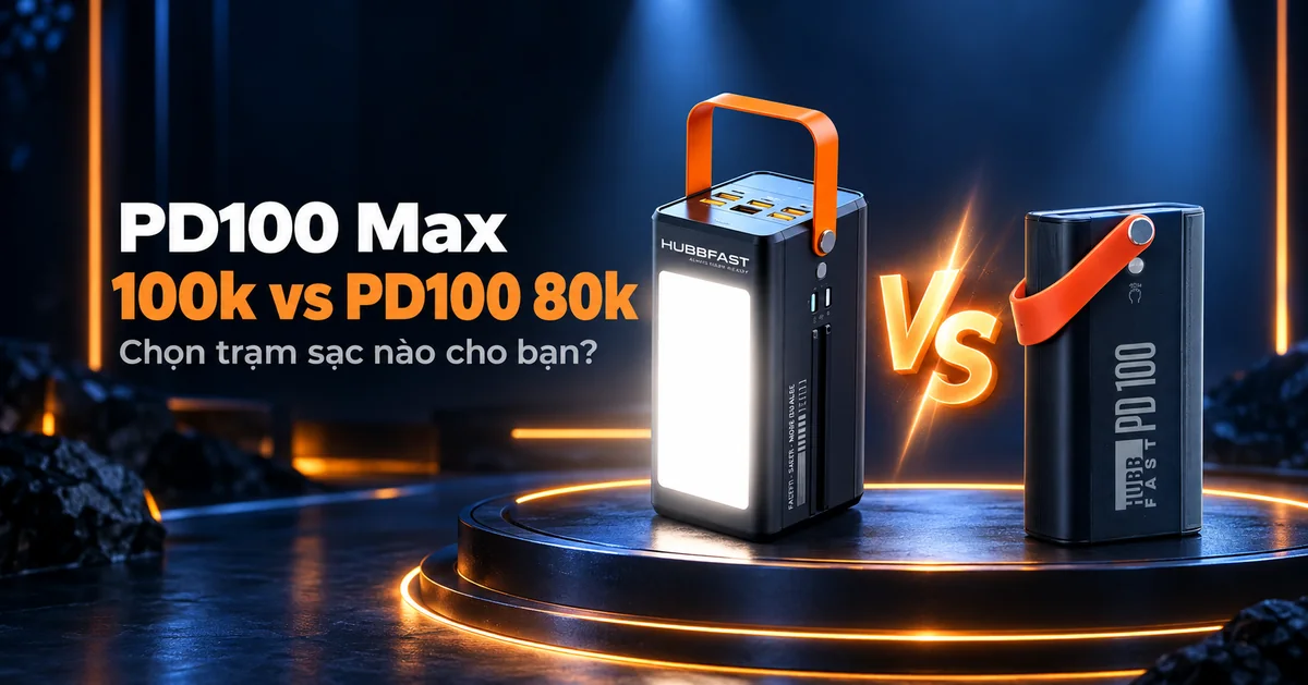 So sánh HubbFast PD100 Max (100k) vs PD100 (80k): Đâu là 
