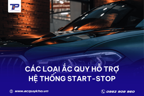Các loại ắc quy hỗ trợ hệ thống Start-Stop