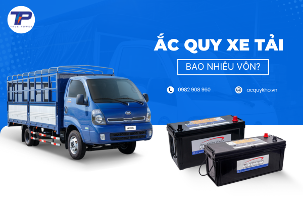 Bình ắc quy xe tải bao nhiêu vôn Địa chỉ thay bình ắc quy xe tải uy tín