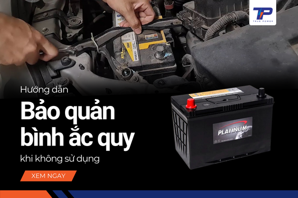 Hướng dẫn bảo quản bình ắc quy khi không sử dụng trong thời gian dài