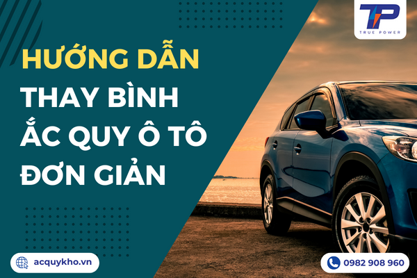 Hướng Dẫn Thay Bình Ắc Quy Ô Tô Đơn Giản