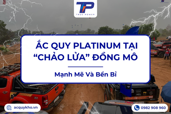 Ắc quy Platinum tại chảo lửa Đồng Mô - Mạnh mẽ và bền bỉ