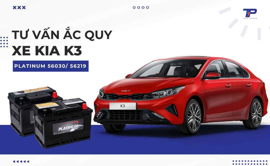 Tư vấn ắc quy xe Kia K3: Bảng giá và thông số kỹ thuật