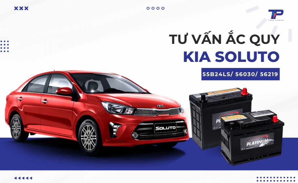 Tư vấn ắc quy xe Kia Soluto: Bảng giá và thông số kỹ thuật