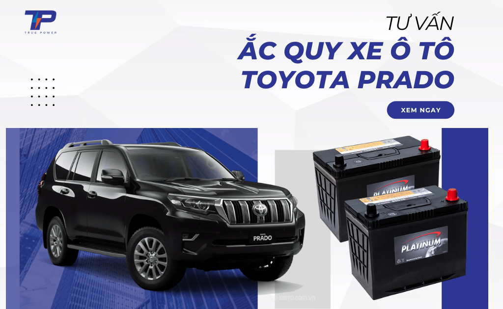 Tư vấn ắc quy xe Toyota Prado: Bảng giá và thông số kỹ thuật