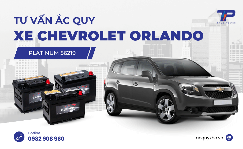 Tư vấn ắc quy xe Chevrolet Orlando: Bảng giá và thông số kỹ thuật