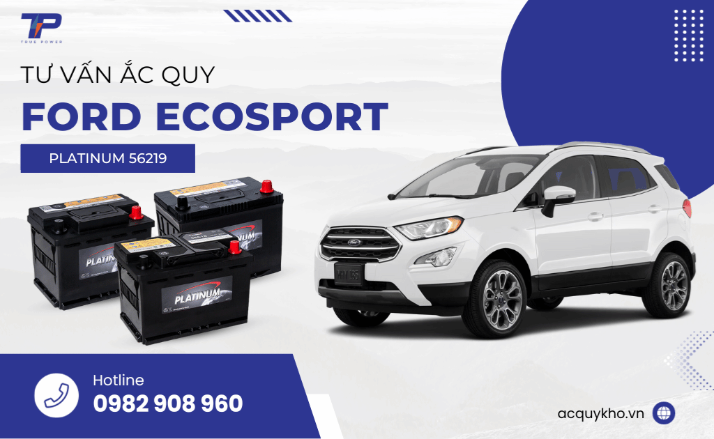 Tư vấn ắc quy xe Ford Eco: Bảng giá và thông số kỹ thuật