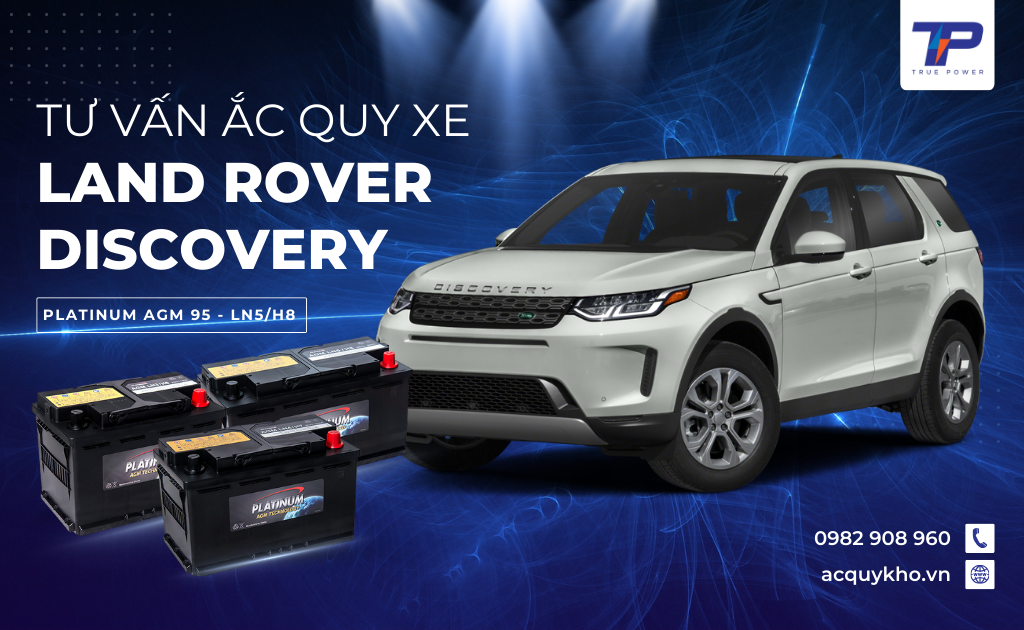 Tư vấn ắc quy xe Land Rover Discovery: Bảng giá và thông số kỹ thuật