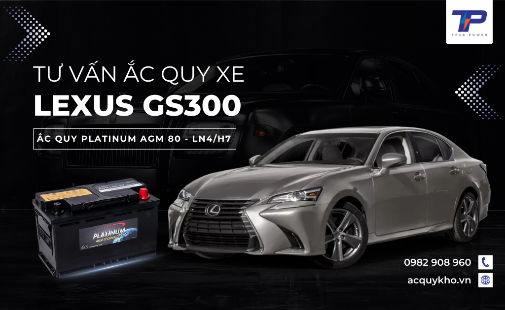Tư vấn ắc quy xe Lexus GS300: Bảng giá và thông số kỹ thuật