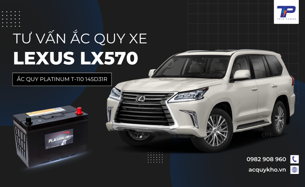 Tư vấn ắc quy xe Lexus LX570: Bảng giá và thông số kỹ thuật