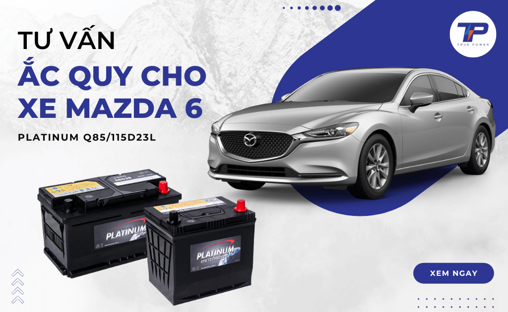Bình ắc quy xe Mazda 6: Bảng giá và thông số kỹ thuật