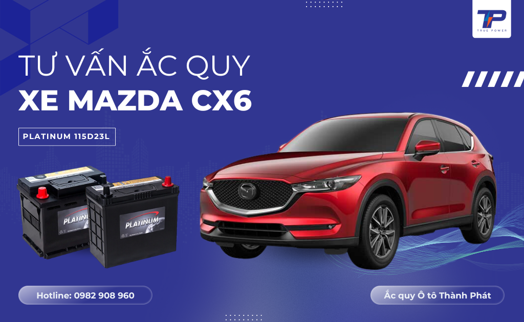 Bình ắc quy xe Mazda CX6: Bảng giá và thông số kỹ thuật