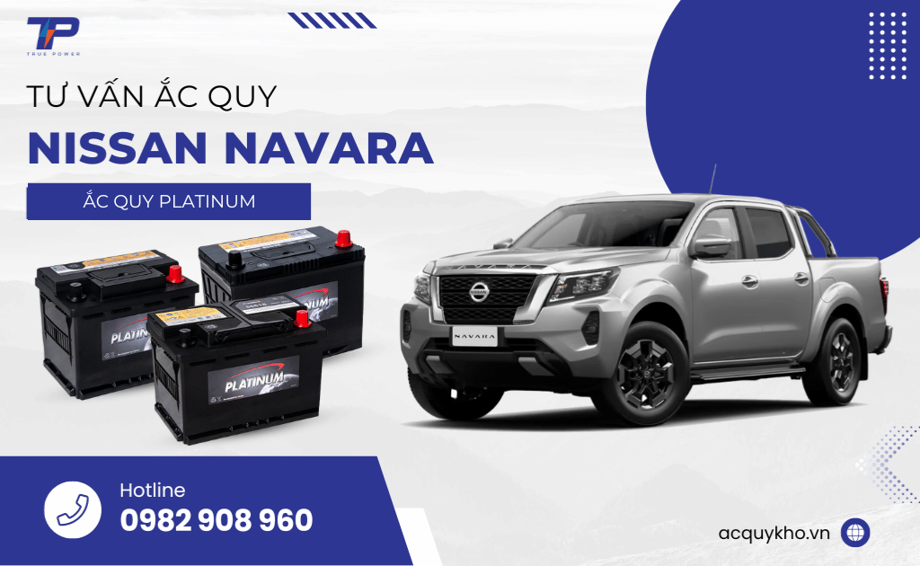 Tư vấn ắc quy xe Nissan Navara: Bảng giá và thông số kỹ thuật