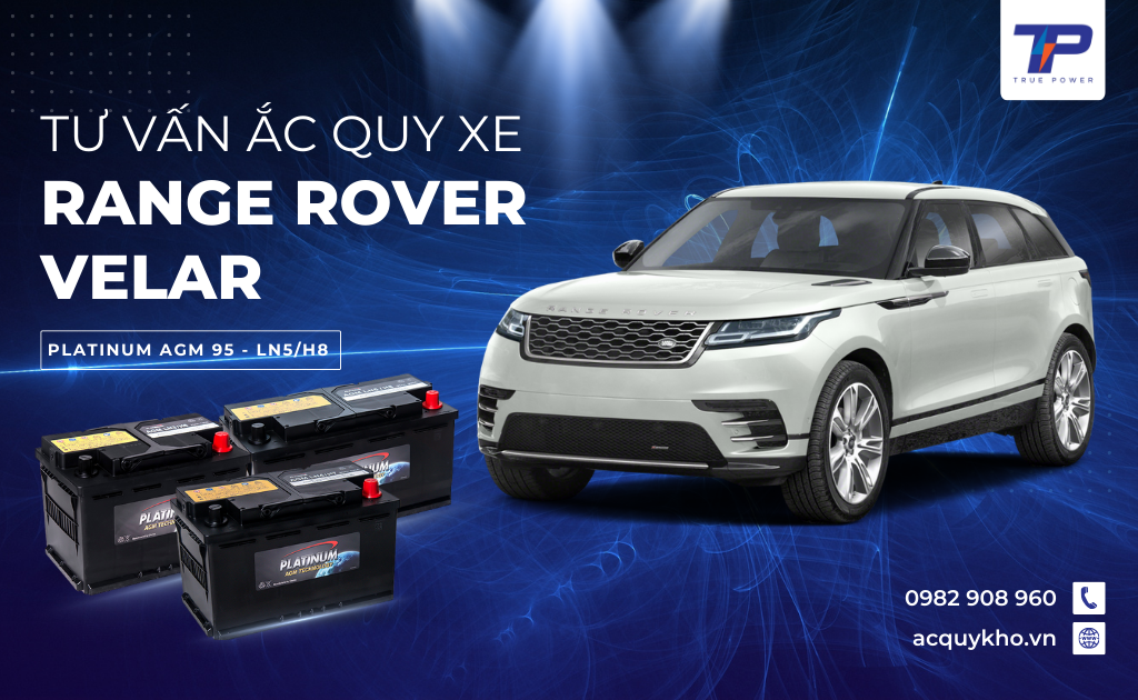 Tư vấn ắc quy xe Range Rover Velar: Bảng giá và thông số kỹ thuật