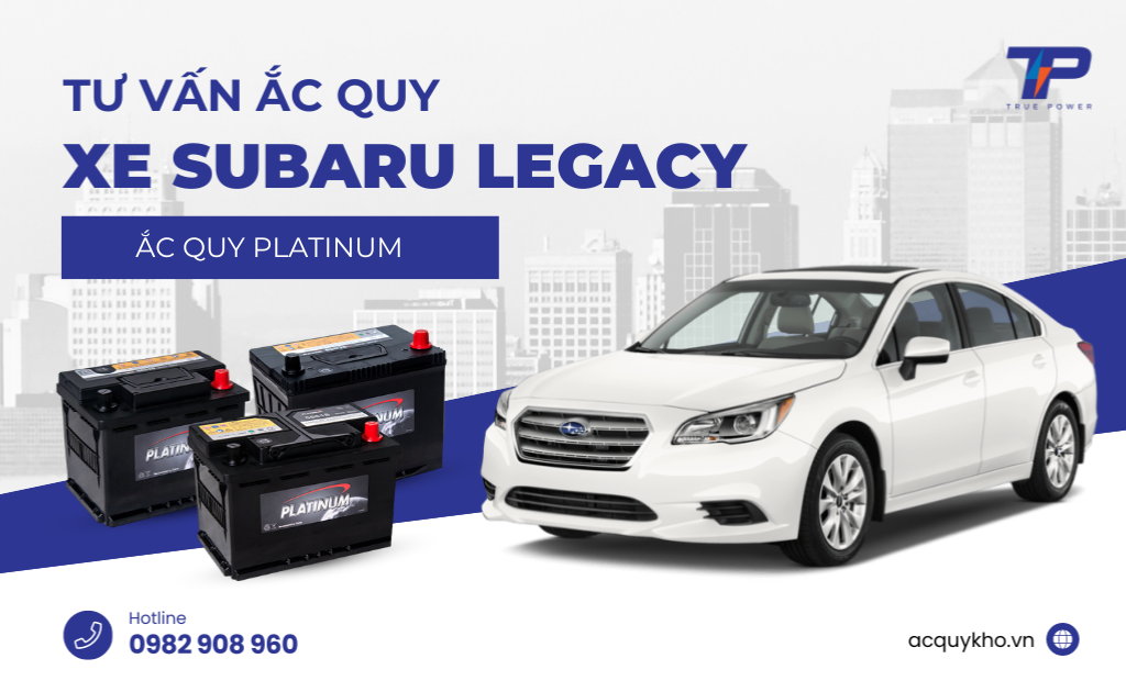 Tư vấn ắc quy xe Subaru Legacy: Bảng giá và thông số kỹ thuật