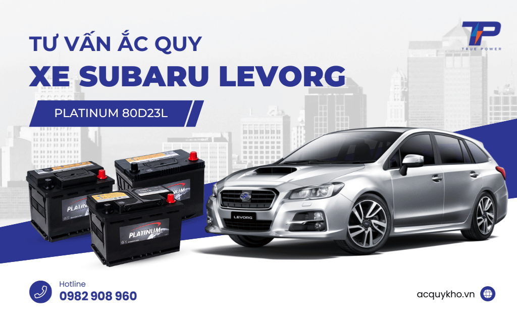 Tư vấn ắc quy xe Subaru Levorg: Bảng giá và thông số kỹ thuật
