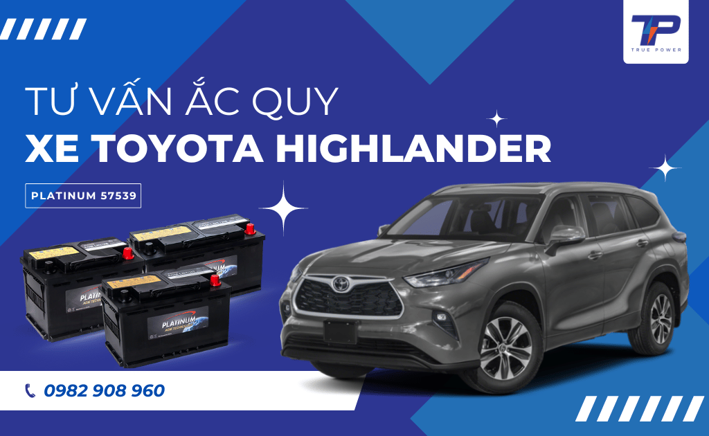 Tư vấn ắc quy xe Toyota Highlander: Bảng giá và thông số kỹ thuật