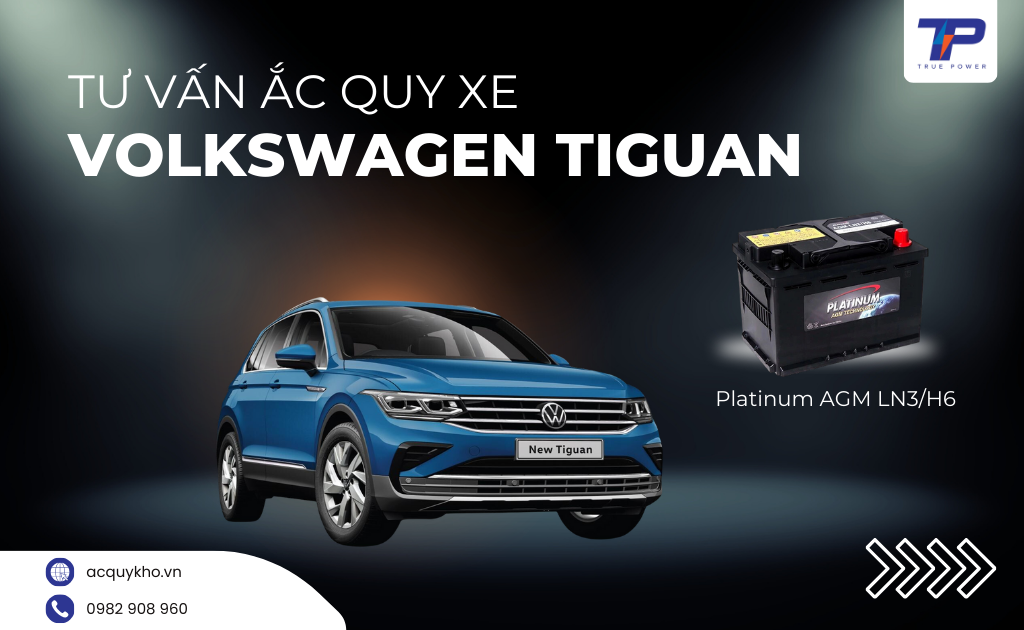 Tư vấn ắc quy xe Volkswagen Tiguan: Bảng giá và thông số kỹ thuật