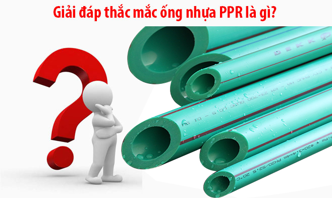 BẠN CÓ BIẾT ỐNG NHỰA PPR LÀ GÌ?