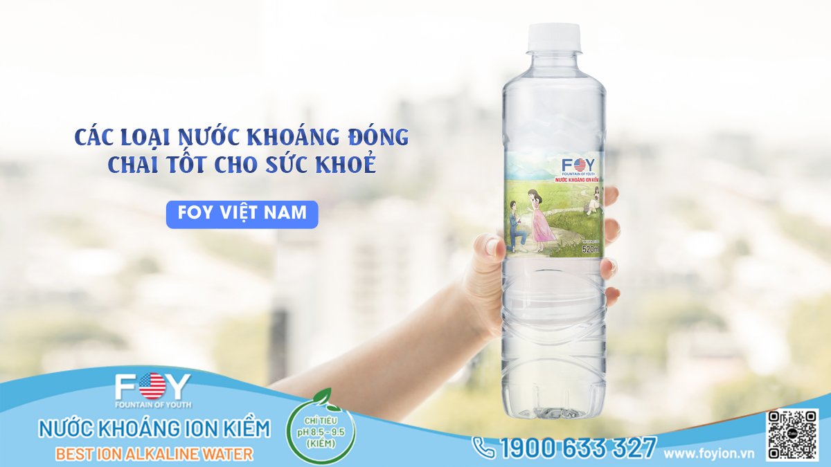 CÁC LOẠI NƯỚC KHOÁNG ĐÓNG CHAI TỐT CHO SỨC KHOẺ TẠI TP HCM